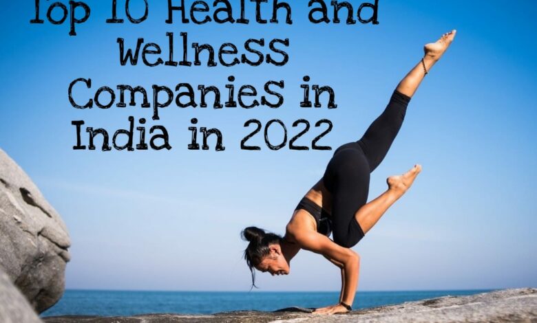 top 10 health and wellness companies in india in 2022