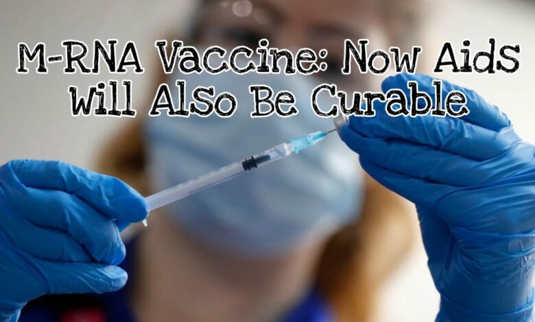 m-rna vaccine: now aids will also be curable