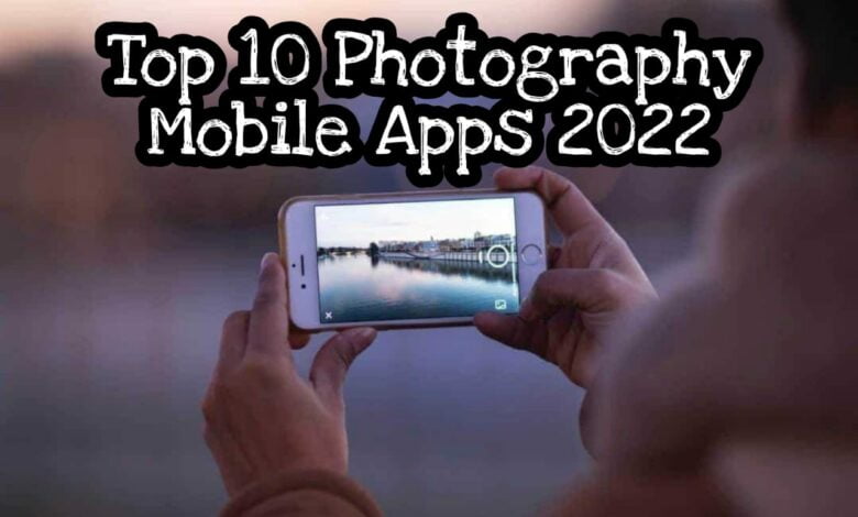 top 10 photography mobile apps 2022