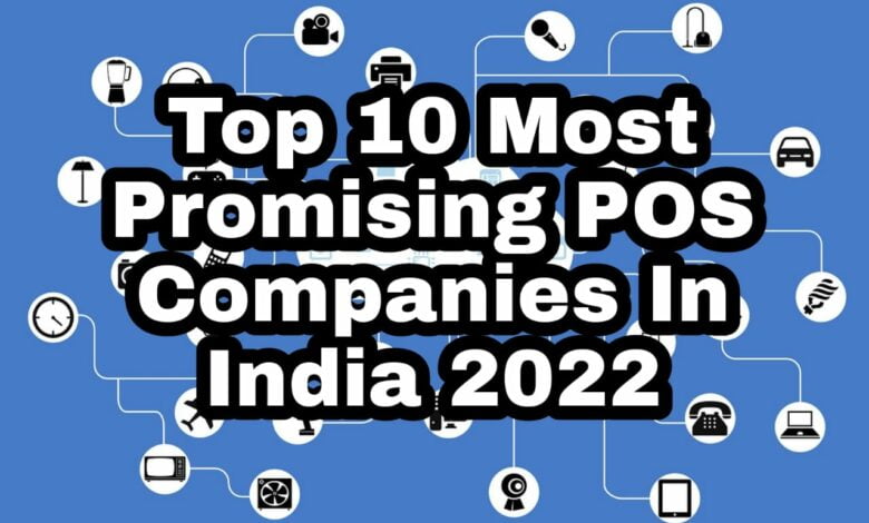 top 10 most promising pos companies in india 2022