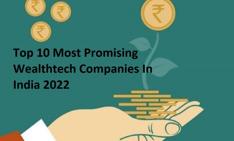 top 10 most promising wealthtech companies in india 2022