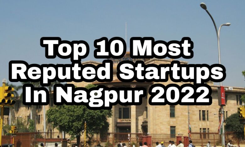 top 10 most reputed startups in nagpur 2022