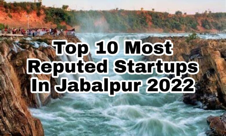 top 10 most reputed startups in jabalpur 2022