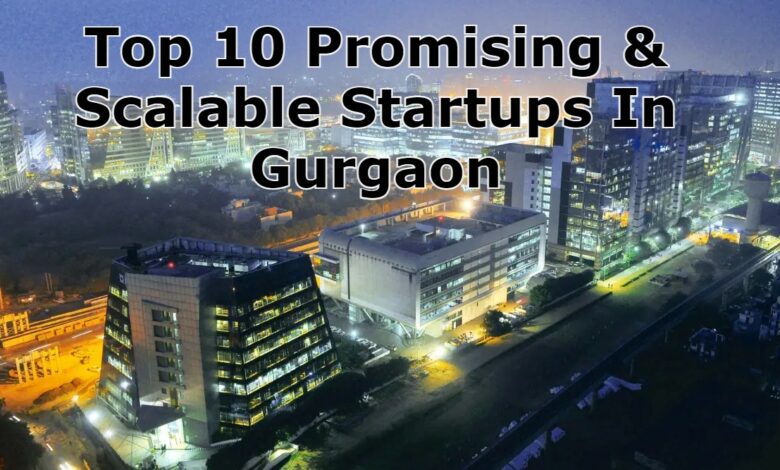 top 10 promising & scalable startups in gurgaon