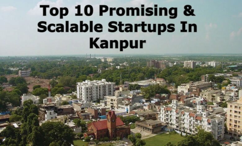 Top 10 Promising & Scalable Startups In Kanpur