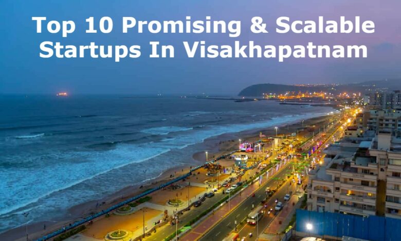 top 10 promising & scalable startups in visakhapatnam