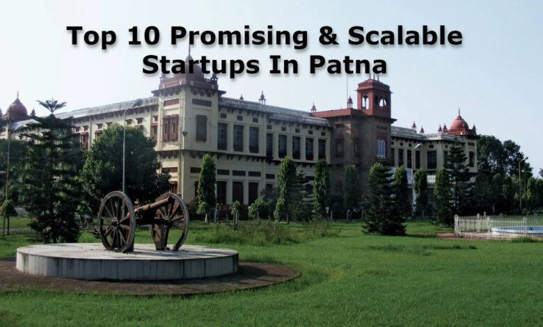 top 10 promising & scalable startups in patna