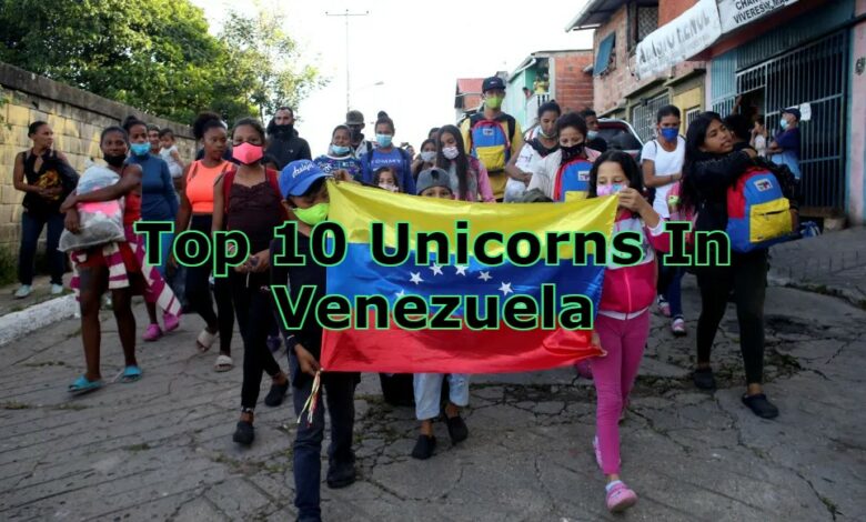top 10 unicorns in venezuela