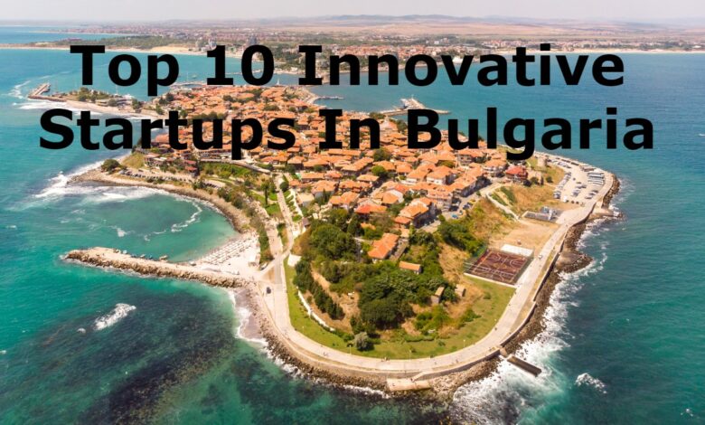 top 10 innovative startups in bulgaria