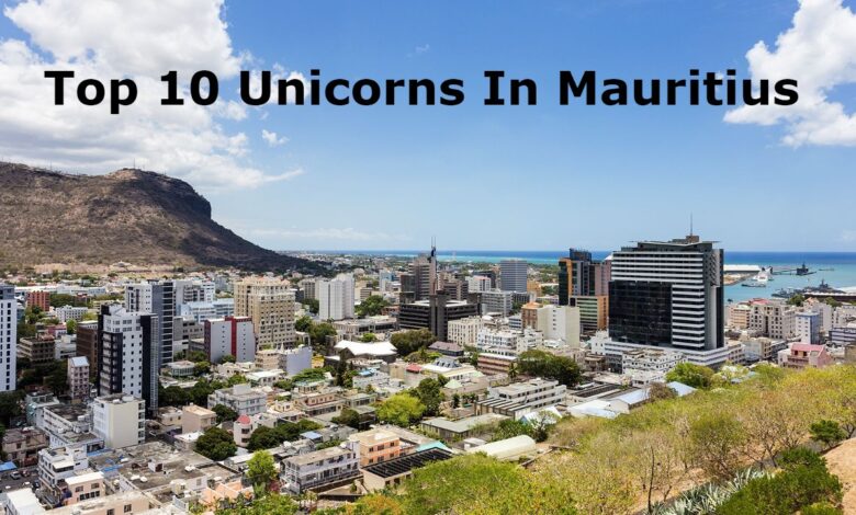 top 10 unicorns in mauritius