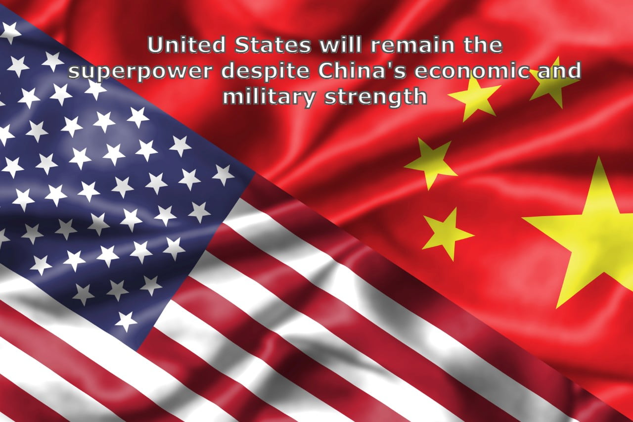United States Will Remain The Superpower Despite China's Economic And