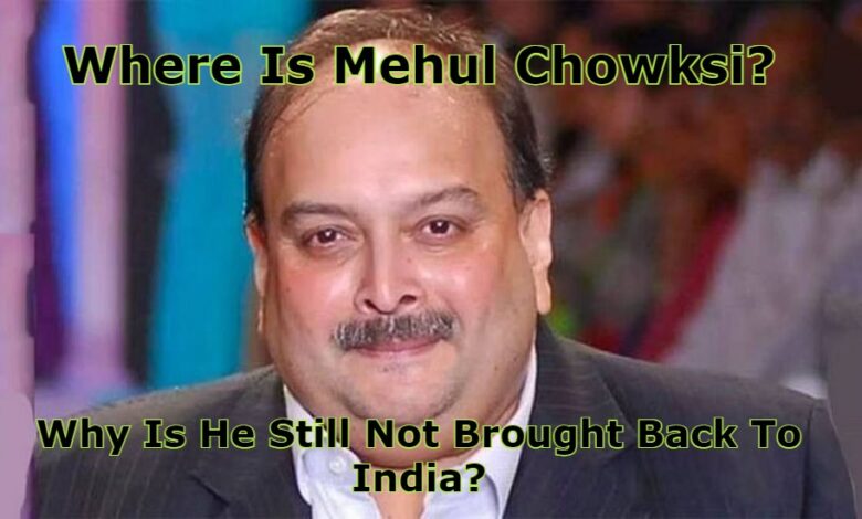 Where Is Mehul Chowksi, Why Is He Still Not Brought Back To India? What Happened To Big Promises Of Government To Bring Back Economic Offenders To India?