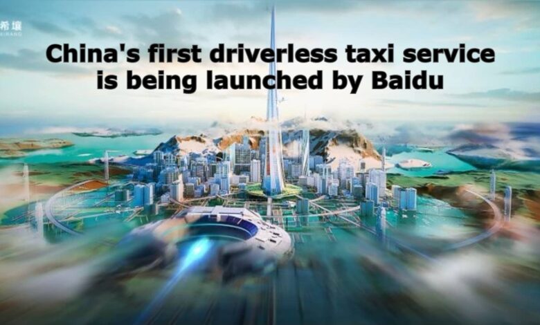 china's first driverless taxi service is being launched by baidu