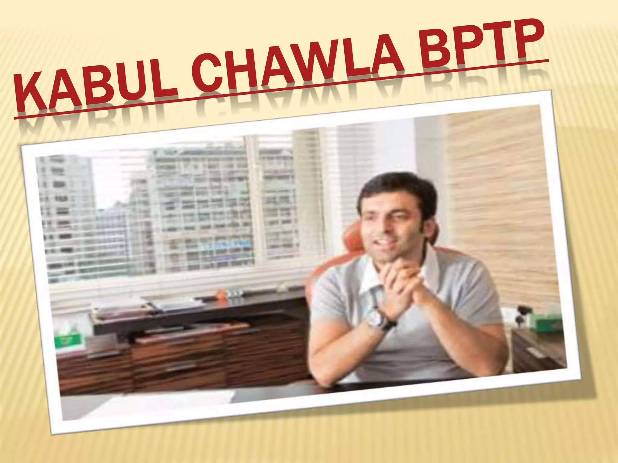BPTP OWNER KABUL CHAWLA