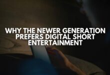 Why the Newer Generation Prefers Digital Short Entertainment